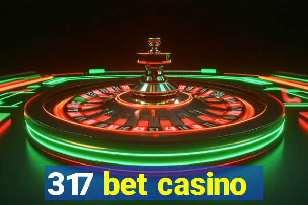 317 bet casino